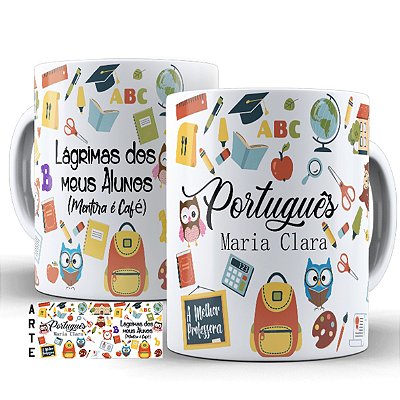Caneca Personalizada - Professora Português Lágrimas dos meus alunos