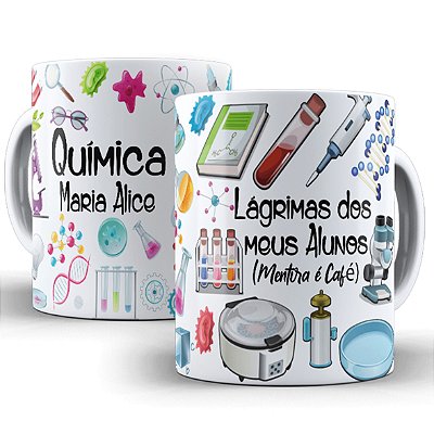 Caneca Personalizada - Professora Química Lágrimas dos meus alunos