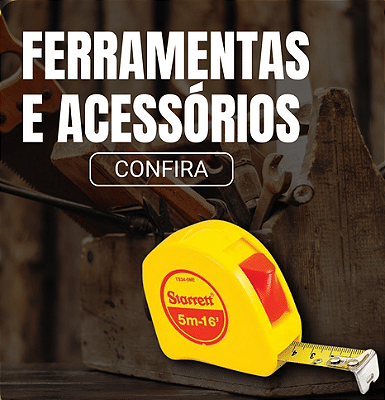 FERRAMENTAS E ACESSÓRIOS