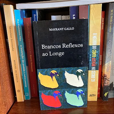 Livro: Brancos reflexos ao longe, de Mayrant Gallo - Novo