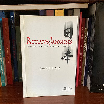 Livro: Retratos Japoneses: Crônicas da vida pública e privada, de Donald Richie - Usado