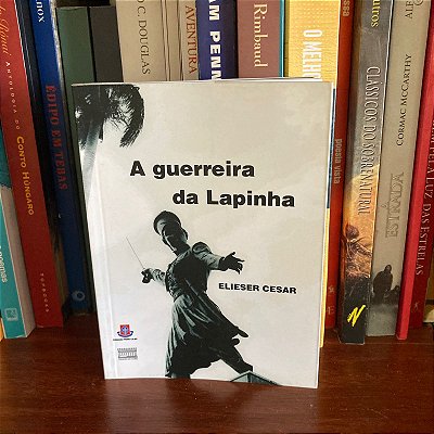 Livro: A guerreira da Lapinha. de Elieser Cesar - Novo
