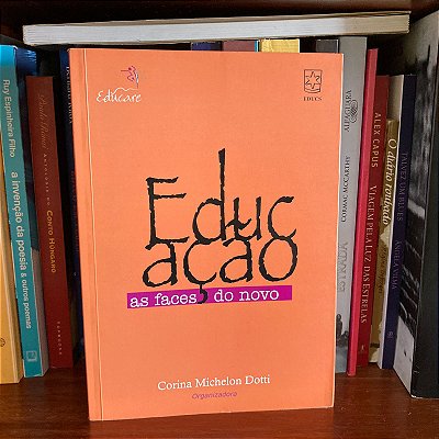 Livro: Educação: As faces do novo, de Corina Michelon Dotti (Org.) - Usado
