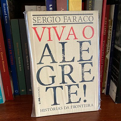 Livro: Viva o Alegrete!, de Sérgio Faraco - Novo