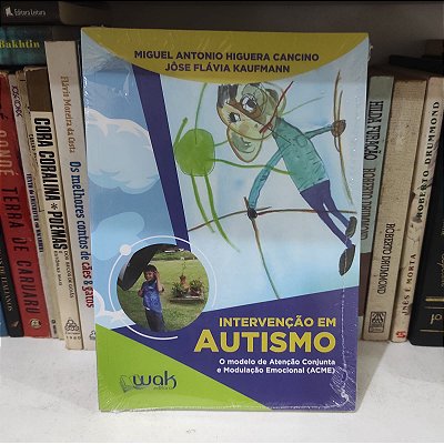 Livro: Intervenção em autismo, de Miguel Antonio Higuera Cancino e José Flávia Kaufmann - Lacrado