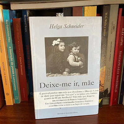 Livro: Deixe-me ir, mãe, de Helga Schneider - Lacrado