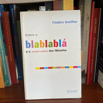 Livro: Sobre o blablablá e o mas-mas dos filósofos, de Frédéric Schiffter - Novo