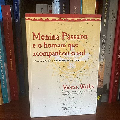 Livro: Menina-pássaro e o homem que acompanhou o sol, de Velma Wallis - Usado