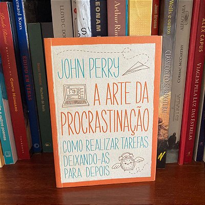 Livro: A arte da procrastinação, de John Perry - Novo