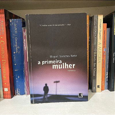 Livro: A primeira mulher, de Miguel Sanches Neto - Usado