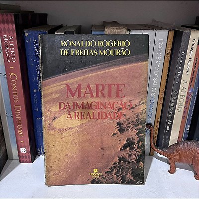 Livro: Marte, da imaginação à realidade, de Ronaldo Rogério de Freitas Mourão - Usado