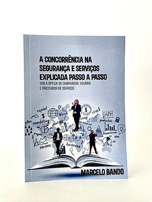 A concorrência na segurança e serviços explicada passo a passo – Sob a óptica do comprador, usuário e prestador de serviços