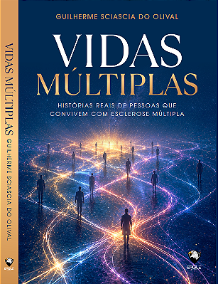 Vidas Múltiplas - Histórias Reais de Pessoas Que Convivem com Esclerose Múltipla