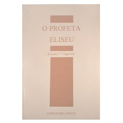 LIVRO O PROFETA ELISEU - ERASMO UNGARETTI