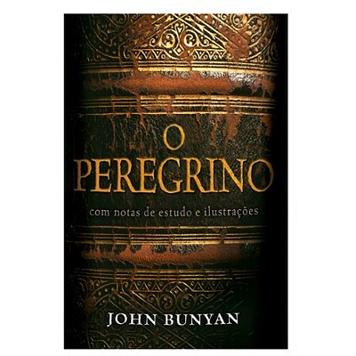 Livro O Peregrino - Comentado  - John Bunyan