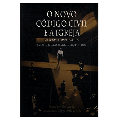 Livro O Novo Código Civil e a Igreja - Implicações e Impacto - Odilon Alexandre S. M. Pereira