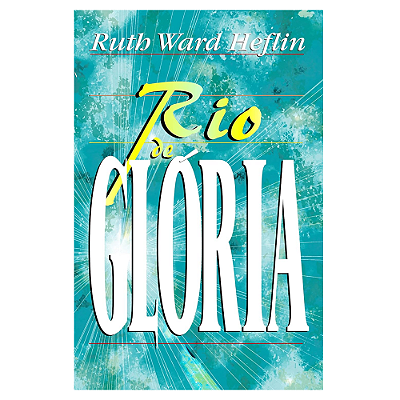 Livro Rio de Glória - Ruth Ward Heflin
