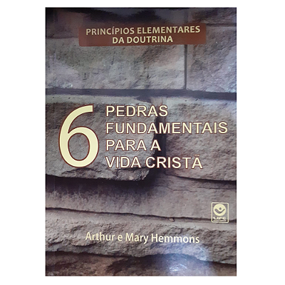 Livro Seis Pedras Fundamentais para a Vida Cristã - Arthur e Mary Hemmons