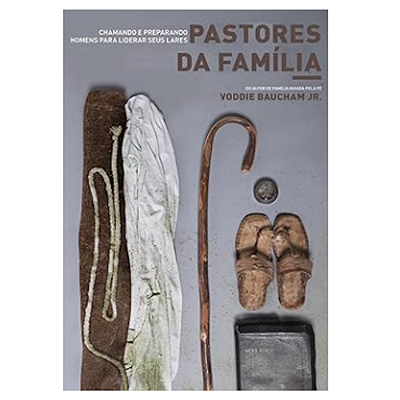 Livro Pastores da Família - Voddie Baucham Jr.