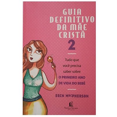 Livro O Guia Definitivo da Mãe Cristã - Vol. 2 - Erin MacPherson