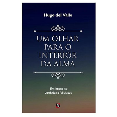 LIVRO UM OLHAR PARA O INTERIOR DA ALMA - HUGO DEL VALLE