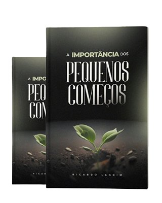 A IMPORTÂNCIA DOS PEQUENOS COMEÇOS