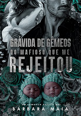 GRÁVIDA DE GÊMEOS DO MAFIOSO QUE ME REJEITOU - BEST SELLERS UNI
