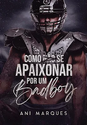 COMO NÃO SE APAIXONAR POR UM BAD BOY - UNI 60K 🥳