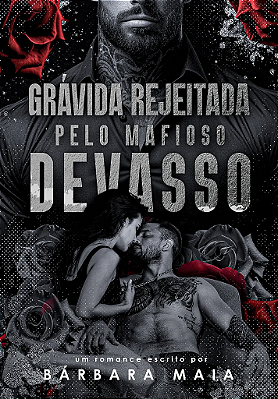 GRÁVIDA REJEITADA PELO MAFIOSO DEVASSO - MARATONA BIENAL 📚