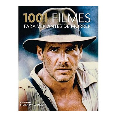 1001 Filmes Para Ver Antes de Morrer Edição de 2008 -  Steven Jay Schneider - Editora Sextante