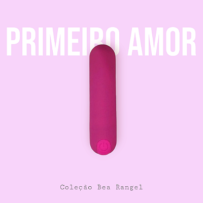 Meu Primeiro Amor - Collab Bea Rangel - Bullet com 10 Funções recarregável