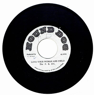 THE P. R. G'S - LOVE YOUR WOMAN AND CHILD