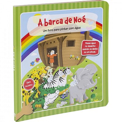 A BARCA DE NOÉ - Um Livro Para Pintar Com ÁGUA