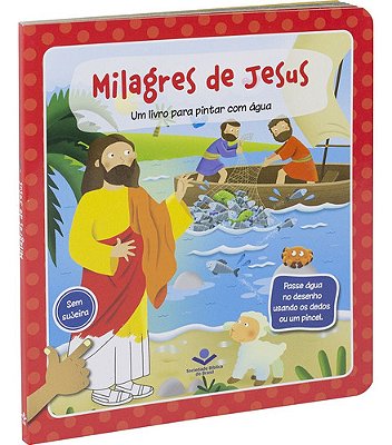 MILAGRES DE JESUS - Um Livro Para Pintar Com ÁGUA