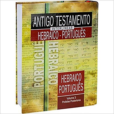 Antigo Testamento Interlinear - Hebraico/Português - Vol.3
