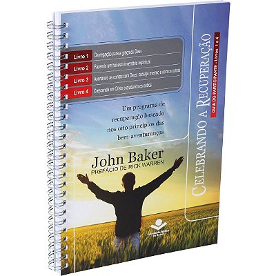 Celebrando a Recuperação - Guia do Participante - Livros 1 a 4 - John Baker