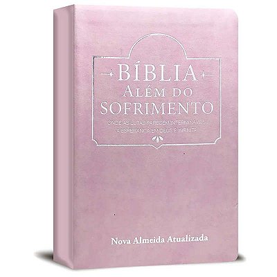 Bíblia Além do Sofrimento - Nova Almeida Atualizada - Rosa