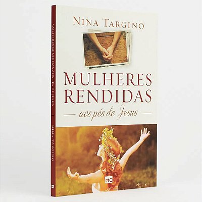 Mulheres Rendidas Aos Pés De Jesus - Nina Targino