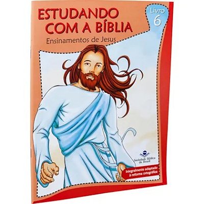 Estudando com a Bíblia - Livro 6 - Ensinamentos de Jesus