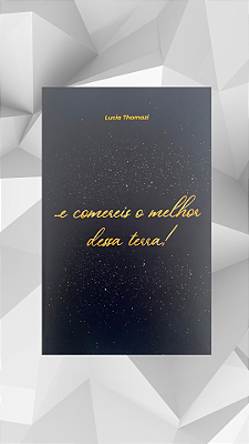 E Comereis o Melhor desta terra!