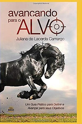 AVANÇANDO PARA O ALVO - Juliana de Lacerda Camargo