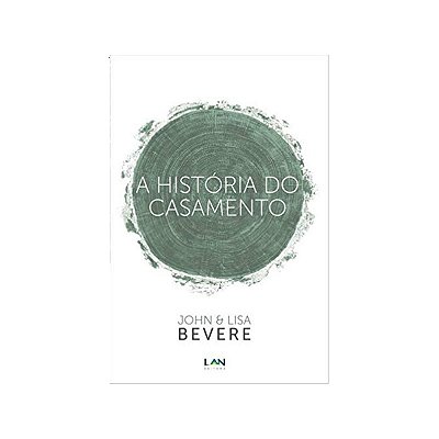 A História do Casamento | John e Lisa Bevere