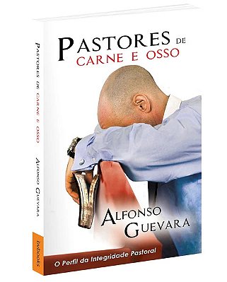 Pastores de Carne e Osso - Alfonso Guevara