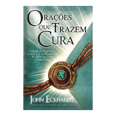 Orações que Trazem Cura | John Eckhardt