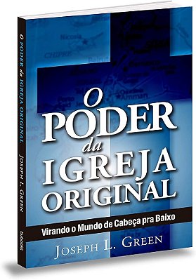 O Poder da Igreja Original | Joseph L. Green