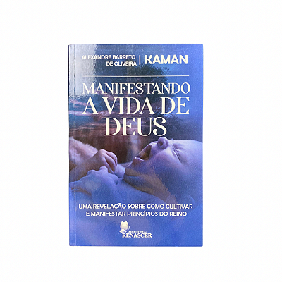 Manifestando A Vida De Deus - Alexandre Kaman