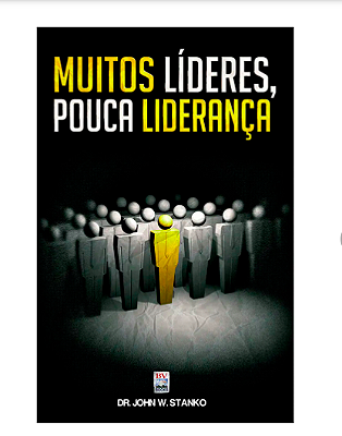 Muitos Lideres Pouca Lideranca | Dr. John W. Stanko