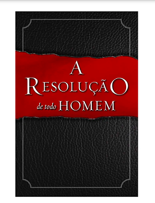 A Resolução de Todo Homem - Stephen e Alex Kendrick