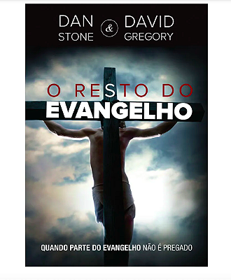 O Resto do Evangelho | Dan Stone e David Gregory