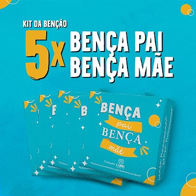 KIT 5 BENÇA PAI, BENÇA MÃE